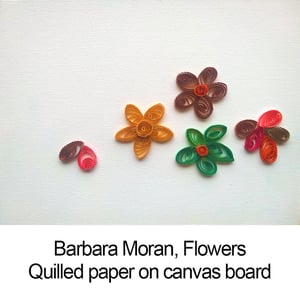 Barbara Moran- Flowers-quilled paper on canvas board