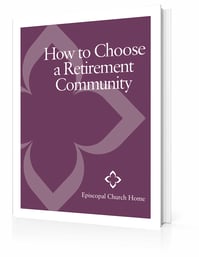 Episcopal Church Home - How to Choose a Retirement Community